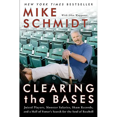 Clearing the Bases: Juiced Players, Monster Salaries, Sham Records, and a Hall of Famer's Search for the Soul of Baseball - Paperback