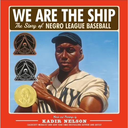We Are the Ship: The Story of Negro League Baseball (Coretta Scott King Author Award Winner) - Hardcover