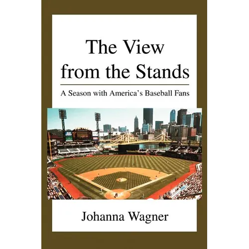The View from the Stands: A Season with America's Baseball Fans - Paperback