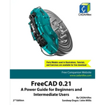 FreeCAD 0.21: A Power Guide for Beginners and Intermediate Users - Paperback