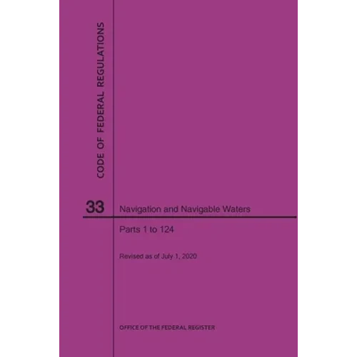 Code of Federal Regulations Title 33, Navigation and Navigable Waters, Parts 1-124, 2020 - Paperback