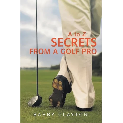 Secrets from a Golf Pro: A to Z - Paperback
