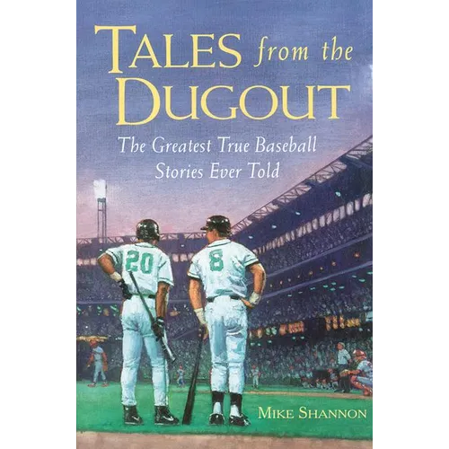 Tales from the Dugout: The Greatest True Baseball Stories Ever Told - Paperback