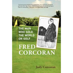 Fred Corcoran: The Man Who Sold the World on Golf - Paperback