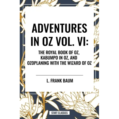 Adventures in Oz: The Royal Book of Oz, Kabumpo in Oz. and Ozoplaning with the Wizard of Oz - Paperback