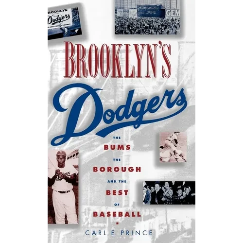 Brooklyn's Dodgers: The Bums, the Borough, and the Best of Baseball, 1947-1957 - Hardcover