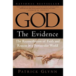 God: The Evidence: The Reconciliation of Faith and Reason in a Postsecular World - Paperback