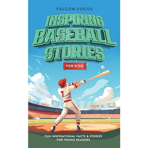 Inspiring Baseball Stories For Kids - Fun, Inspirational Facts & Stories For Young Readers - Paperback