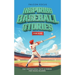 Inspiring Baseball Stories For Kids - Fun, Inspirational Facts & Stories For Young Readers - Paperback