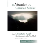 The Vocation of the Christian Scholar: How Christian Faith Can Sustain the Life of the Mind - Paperback