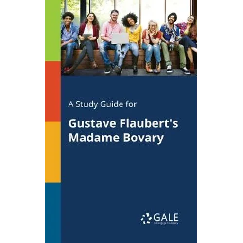 A Study Guide for Gustave Flaubert's Madame Bovary - Paperback