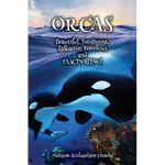 ORCAS - Beautiful, Intelligent, Talkative, Ferocious, Fascinating - Hardcover