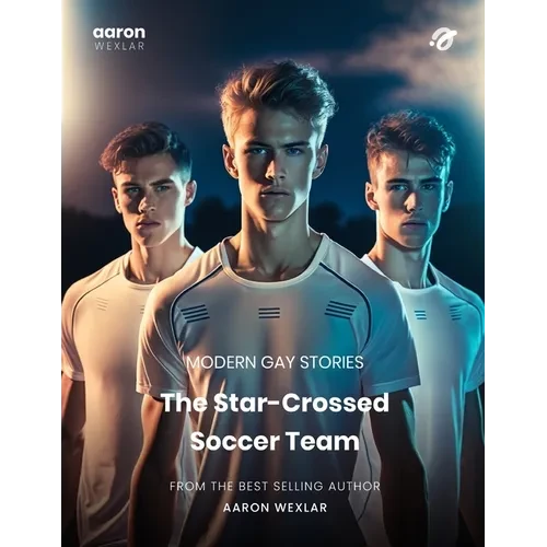 The Star-Crossed Soccer Team: Modern Gay Stories - Paperback