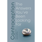 Contraception: The Answers You've Been Looking for - Paperback