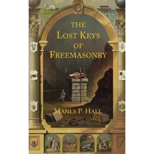 The Lost Keys of Freemasonry: The Legend of Hiram Abiff - Hardcover