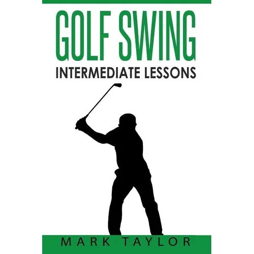 Golf Swing: Intermediate Lessons - Paperback