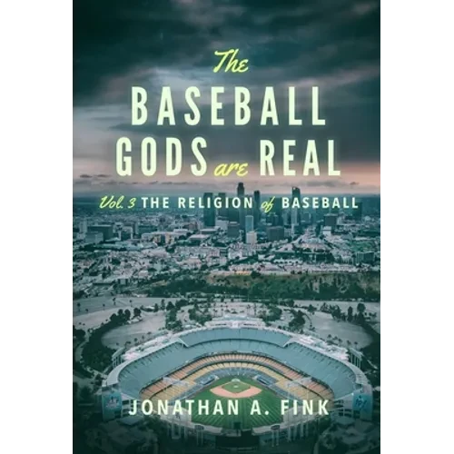 The Baseball Gods are Real: Vol. 3 - The Religion of Baseball - Hardcover