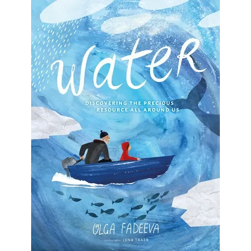 Water: Discovering the Precious Resource All Around Us - Hardcover