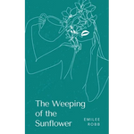 The Weeping of the Sunflower - Paperback