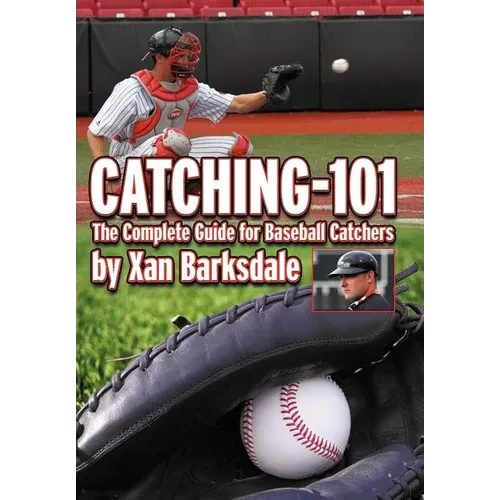 Catching-101: The Complete Guide for Baseball Catchers - Hardcover