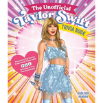 The Unofficial Taylor Swift Trivia Book: Everything You Need to Know about Taylor with Fun Quizzes and Activities to Test Your Knowledge! - Paperback