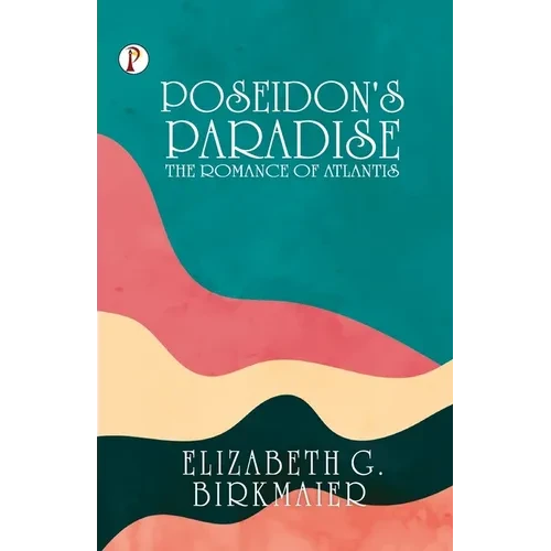 Poseidon's Paradise: The Romance of Atlantis - Paperback