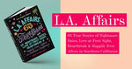 L.A. Affairs: 65 True Stories of Nightmare Dates, Love at First Sight, Heartbreak & Happily Ever Afters in Southern California - Additional Book View 3