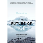 The Future of Ice: A Journey Into Cold - Paperback