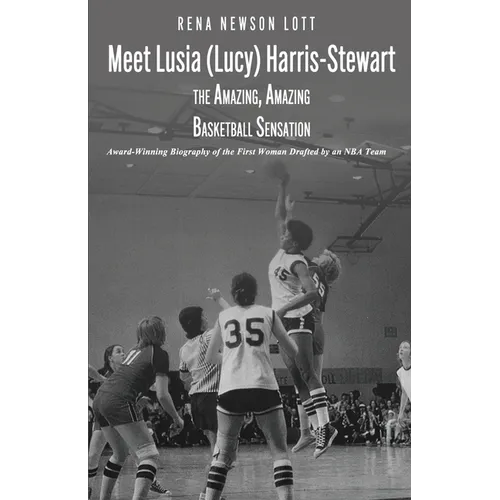 Meet Lusia (Lucy) Harris-Stewart: The Amazing, Amazing Female Basketball Sensation - Paperback