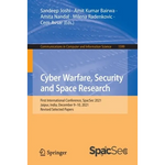 Cyber Warfare, Security and Space Research: First International Conference, Spacsec 2021, Jaipur, India, December 9-10, 2021, Revised Selected Papers - Paperback