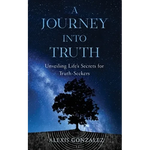 A Journey into Truth: Unveiling Life's Secrets for Truth-Seekers - Paperback