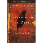 Living with the Devil: A Meditation on Good and Evil - Paperback