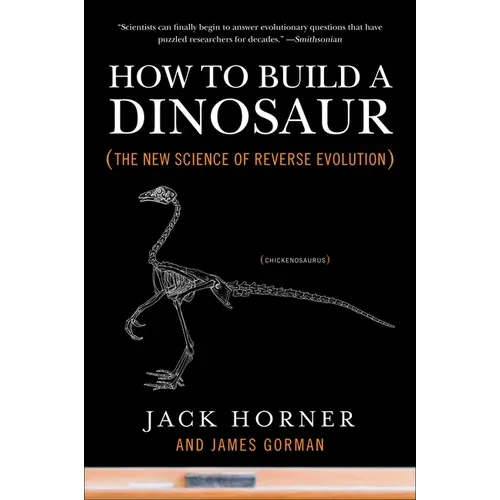 How to Build a Dinosaur: The New Science of Reverse Evolution - Paperback