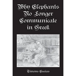 Why Elephants No Longer Communicate In Greek - Paperback