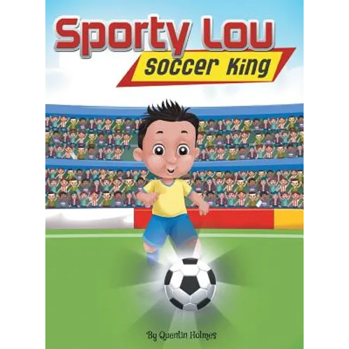 Sporty Lou - Picture Book: Soccer King (multicultural book series for kids 3-to-6-years old) - Hardcover