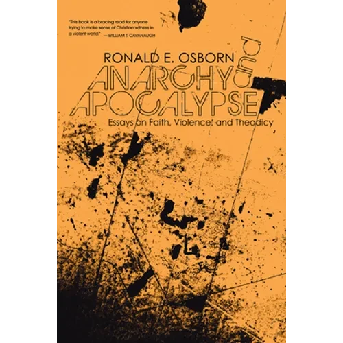 Anarchy and Apocalypse: Essays on Faith, Violence, and Theodicy - Paperback