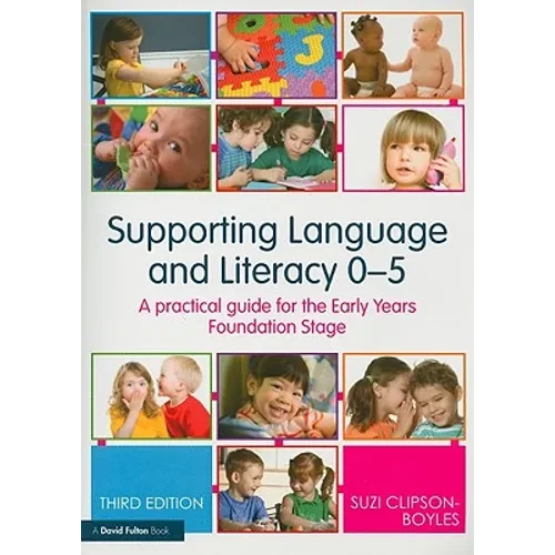 Supporting Language and Literacy 0-5: A Practical Guide for the Early Years Foundation Stage - Paperback