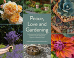 Peace, Love and Gardening: Understanding Pacific Northwest Gardens and Do-It-Yourself Projects to Beautify Them – From the Best of the Pecks Columns