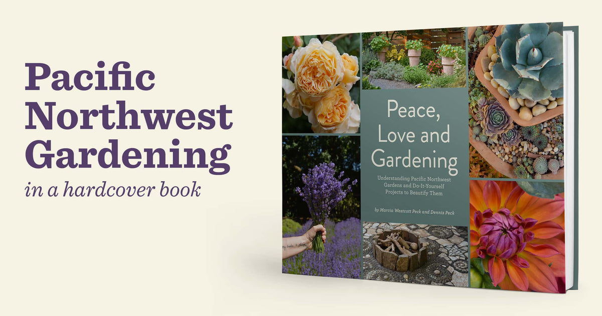 Peace, Love and Gardening: Understanding Pacific Northwest Gardens and Do-It-Yourself Projects to Beautify Them – From the Best of the Pecks Columns - Additional Book View 20