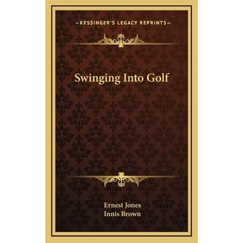 Swinging Into Golf - Hardcover