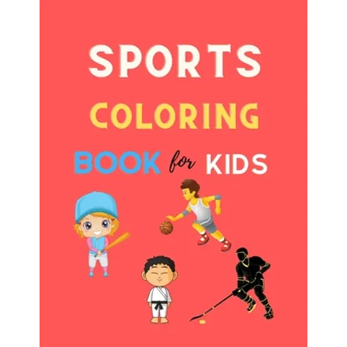 Sports Coloring book book for kids: Cool sports coloring book for kids 4-8, 8-12 Football, Baseball, basketball, Tennis, Hockey, karate & more: Great - Paperback