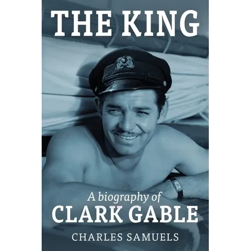 The King: A Biography of Clark Gable - Paperback