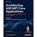 Architecting ASP.NET Core Applications - Third Edition: An atypical design patterns guide for .NET 8, C