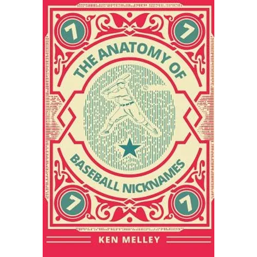 The Anatomy of Baseball Nicknames - Paperback
