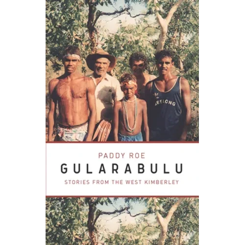 Gularabulu: Stories from the West Kimberley - Paperback