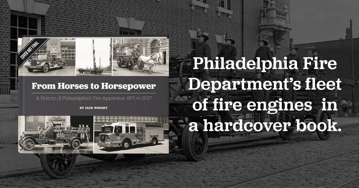 From Horses to Horsepower: A History of Philadelphias Fire Apparatus 1871 to 2017 - Additional Book View 16