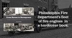 From Horses to Horsepower: A History of Philadelphias Fire Apparatus 1871 to 2017 - Additional Book View 16