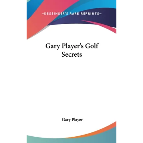 Gary Player's Golf Secrets - Hardcover