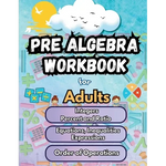 Summer Math Pre Algebra Workbook for Adults Bridge Building Activities: Essential Skills Practice Worksheets - Paperback