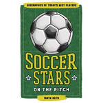 Soccer Stars on the Pitch: Biographies of Today's Best Players - Paperback